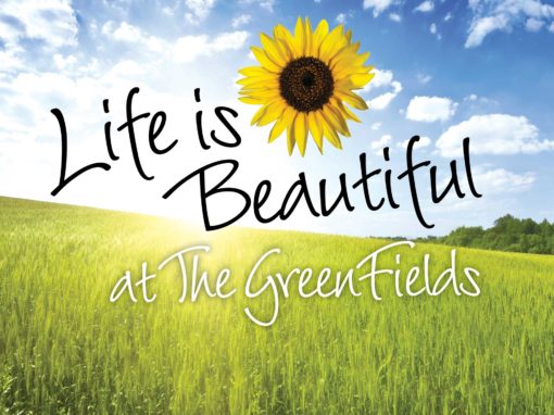 ‘Life Is Beautiful’ Campaign<br /> The GreenFields Continuing Care Community